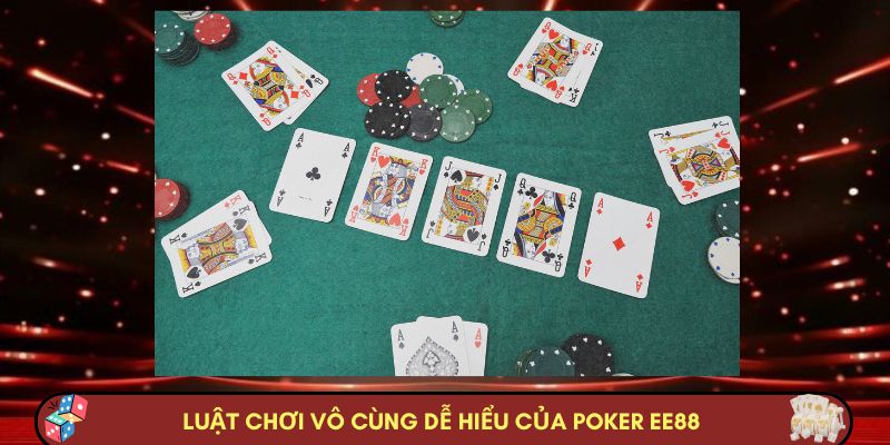 Luật chơi vô cùng dễ hiểu của Poker EE88